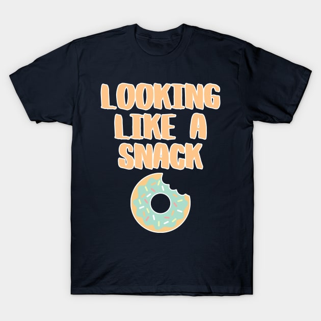 Looking Like a Snack Funny Donut Tee T-Shirt by charlescheshire